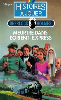 Couverture de Histoires à jouer - Sherlock Homes, Tome 6 : Meurtre dans l'Orient-Express