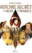 L'histoire secrète des rois de France