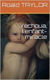 Yéchoua, l'enfant-miracle