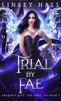 Dragon's Gift : The Dark Fae, Tome 1 : Trial by Fae