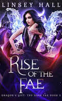 Dragon's Gift : The Dark Fae, Tome 5 : Rise of the Fae
