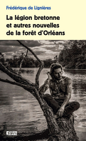 La légion bretonne et autres nouvelles de la forêt d'Orléans