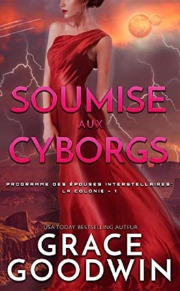 Couverture du livre : Programme des épouses interstellaires : La Colonie, Tome 1 : Soumise aux cyborgs