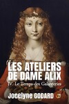 couverture Les Ateliers de dame Alix, Tome 4 : Les Scènes galantes