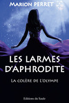 couverture Les Larmes d'Aphrodite, Tome 1 : La Colère de l'Olympe