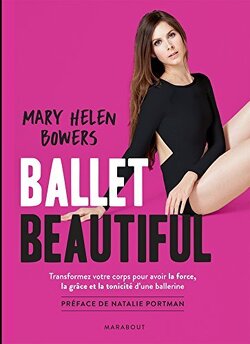 Couverture de Ballet Beautiful : Transform Your Body and Gain the Strength, Grace, and Focus of a Ballet Dancer