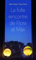 Flora et Max, Tome 1 : La Folle Rencontre de Flora et Max