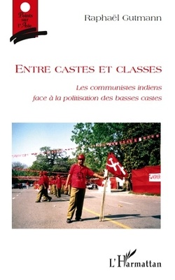 Couverture de Entre castes et classes : Les communistes indiens face à la politisation des basses castes