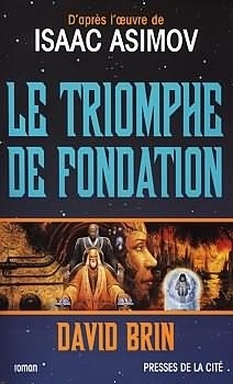 Couverture de Le Second Cycle de Fondation, Tome 3 : Le Triomphe de Fondation