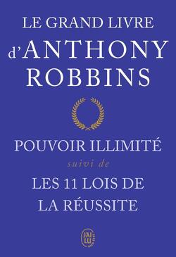 Couverture de Le grand livre d'Anthony Robbins : Pouvoir illimité suivi de Les onze lois de la réussite