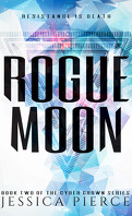 Cyber Crown, Tome 2 : Rogue Moon