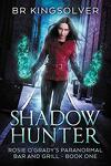 Rosie O'Grady's Paranormal Bar and Grill, Tome 1 : Shadow Hunter