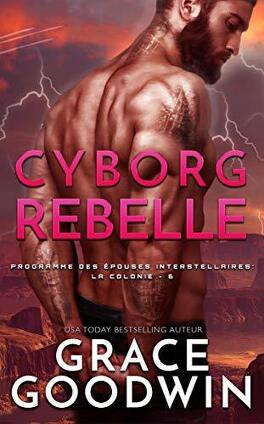 Couverture du livre Programme des épouses interstellaires : La Colonie, Tome 6 : Cyborg rebelle
