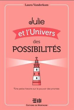 Couverture de Julie et l'univers des possibilités : une petite histoire sur le pouvoir des priorités