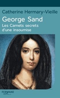 Georges Sand : Les carnets secrets d'une insoumise