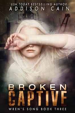 Wren's Song, Tome 3 : Broken Captive - Livre de Addison Cain