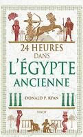 24 heures dans l'Égypte Ancienne