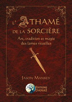 Couverture de L'Athamé de la sorcière : Art, tradition et magie des lames rituelles