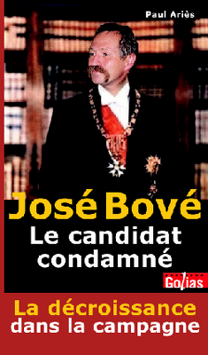 Couverture de José Bové, un candidat condamné, la décroissance dans la campagne