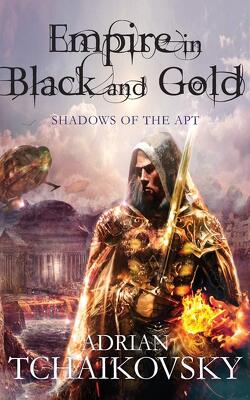 Couverture de Shadows of the Apt, Book 1 : Empire in Black and Gold
