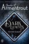 couverture Dark Elements, Tome 2 : Toucher glaçant
