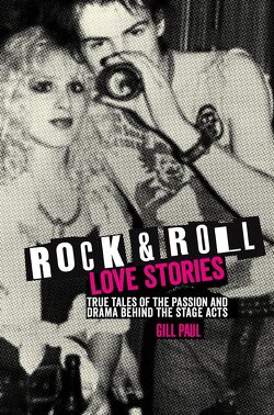 Couverture de Rock'n roll love stories: True tales of the passion and drama behind the stage acts