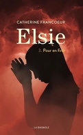 Elsie, Tome 3 : Pour en finir