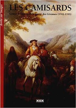 Couverture de Les Camisards : Genèse et histoire de la guerre des Cévennes (1702-1705)