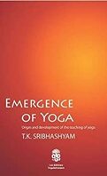 Emergence du Yoga Origine et développement de l'enseignement du Yoga