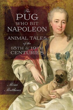 Couverture de The Pug Who Bit Napoleon : Animal Tales of the 18th & 19th Centuries