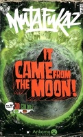 Mutafukaz, Tome 0 : It Came From the Moon !