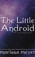 The Lunar Chronicles : The Little Android