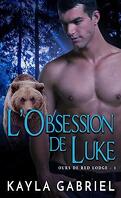 Ours de Red Lodge, Tome 1 : L'Obsession de Luke
