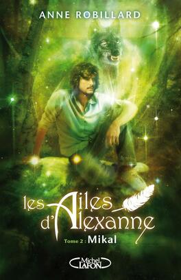Couverture du livre : Les Ailes d'Alexanne, Tome 2 : Mikal