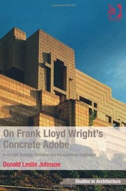 Couverture de On Frank Lloyd Wright's Concrete Adobe: Irving Gill, Rudolph Schindler and the American Southwest