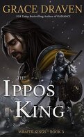 Wraith King, Tome 3 : The Ippos King