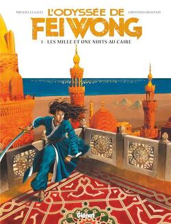 Couverture de L'Odyssée de Fei Wong, Tome 1 : Les Mille et une Nuits au Caire