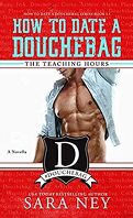 How to date a douchebag, tome 5.5: The Teaching Hours