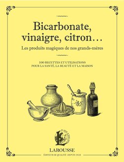 Couverture de Bicarbonate, vinaigre, citron... Les produits magiques de nos grands-mères