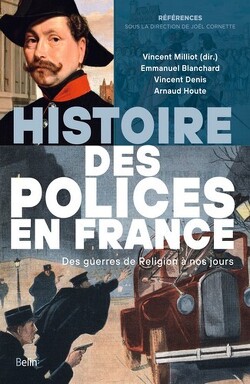 Couverture de Histoire des polices en France : Des guerres de religion à nos jours