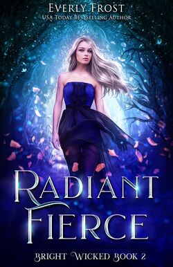 Couverture de Bright Wicked, Tome 2 : Radiant Fierce