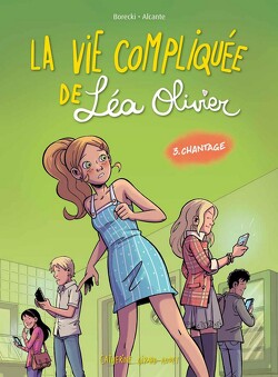 Couverture de La Vie compliquée de Léa Olivier (BD), Tome 3 : Chantage
