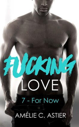 Couverture du livre : Fucking Love, Tome 7 : For Now