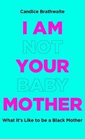 I am not your baby mother 