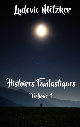 Couverture du livre : Histoires Fantastiques - Volume 1
