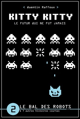 KITTY KITTY - LE FUTUR QUI NE FUT JAMAIS de Quentin Raffoux - SAGA Kitty_kitty_-_le_futur_qui_ne_fut_jamais_vol_2_le_bal_des_robots-1373586-264-432