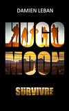 Hugo Moon, Tome 1 : Survivre