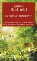 La dixième prophétie : l'accomplissement des neuf révélations et la découverte des clés de l'après-vie