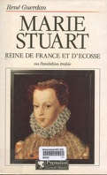 Marie Stuart: Reine de France et d'Ecosse ou l'ambition trahie