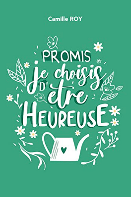 PROMIS (Tome 1 à 4) de Camille Roy - SAGA Promis_tome_2_promis_je_choisis_detre_heureuse-1380515-264-432